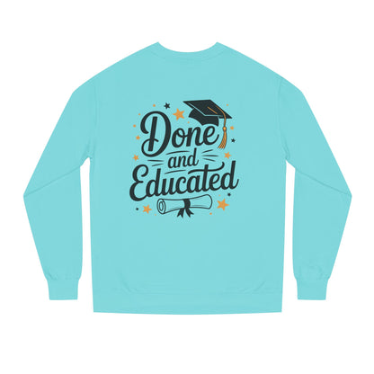 Graduation Crewneck Sweatshirt — "Done and Educated" Cap & Diploma Design