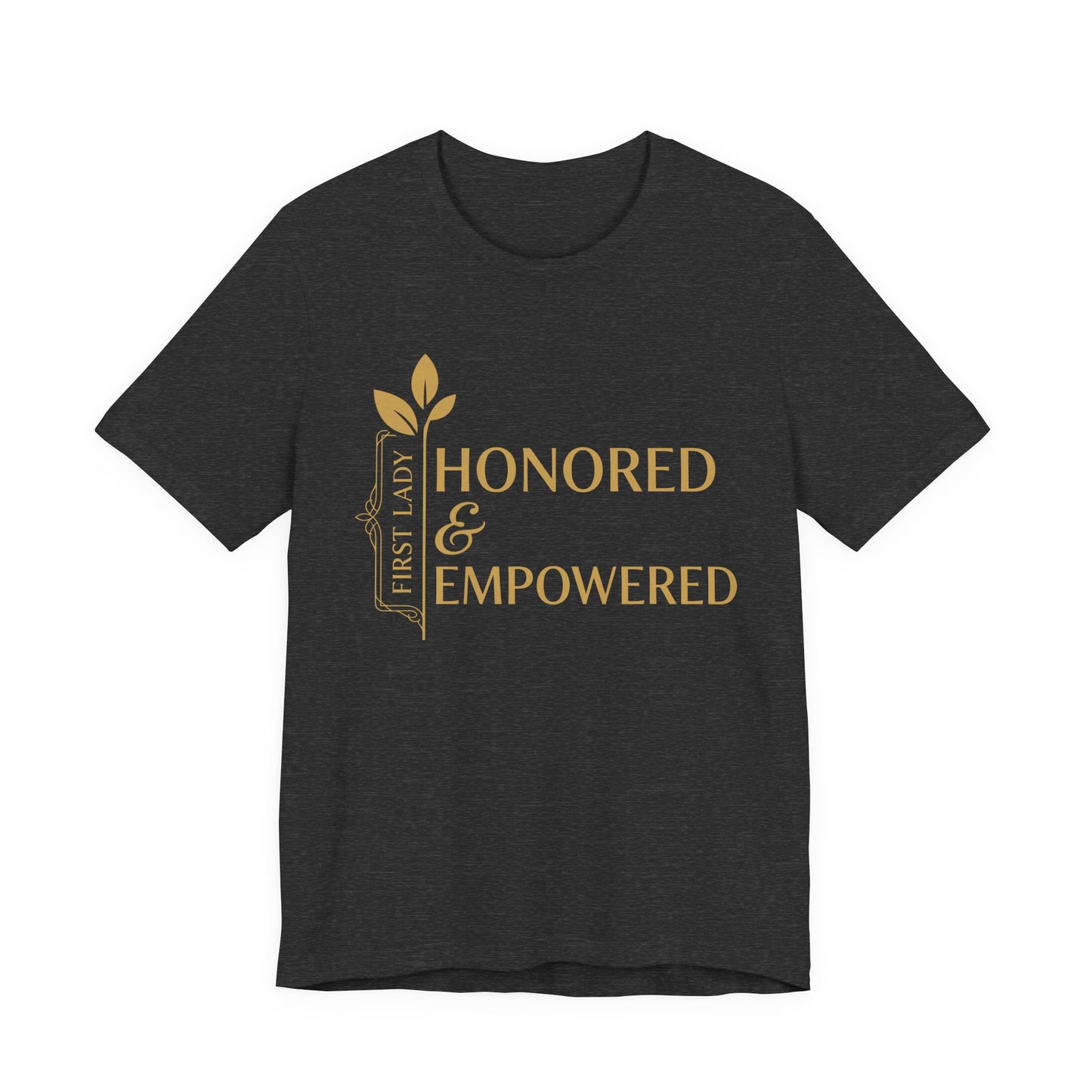 Honored & Empowered First Lady T‑Shirt — Inspirational Women’s Empowerment Tee