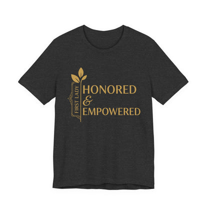 Honored & Empowered First Lady T‑Shirt — Inspirational Women’s Empowerment Tee