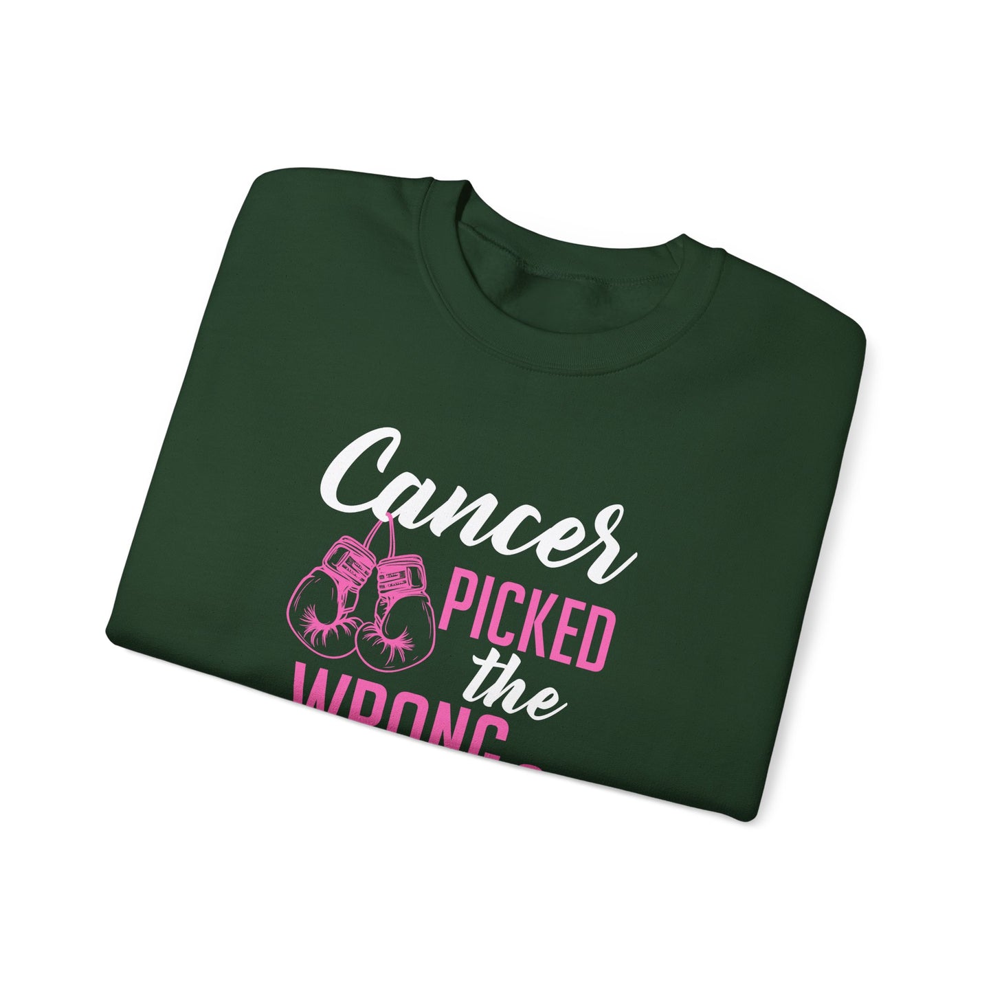 Cancer Picked the Wrong Person Sweatshirt