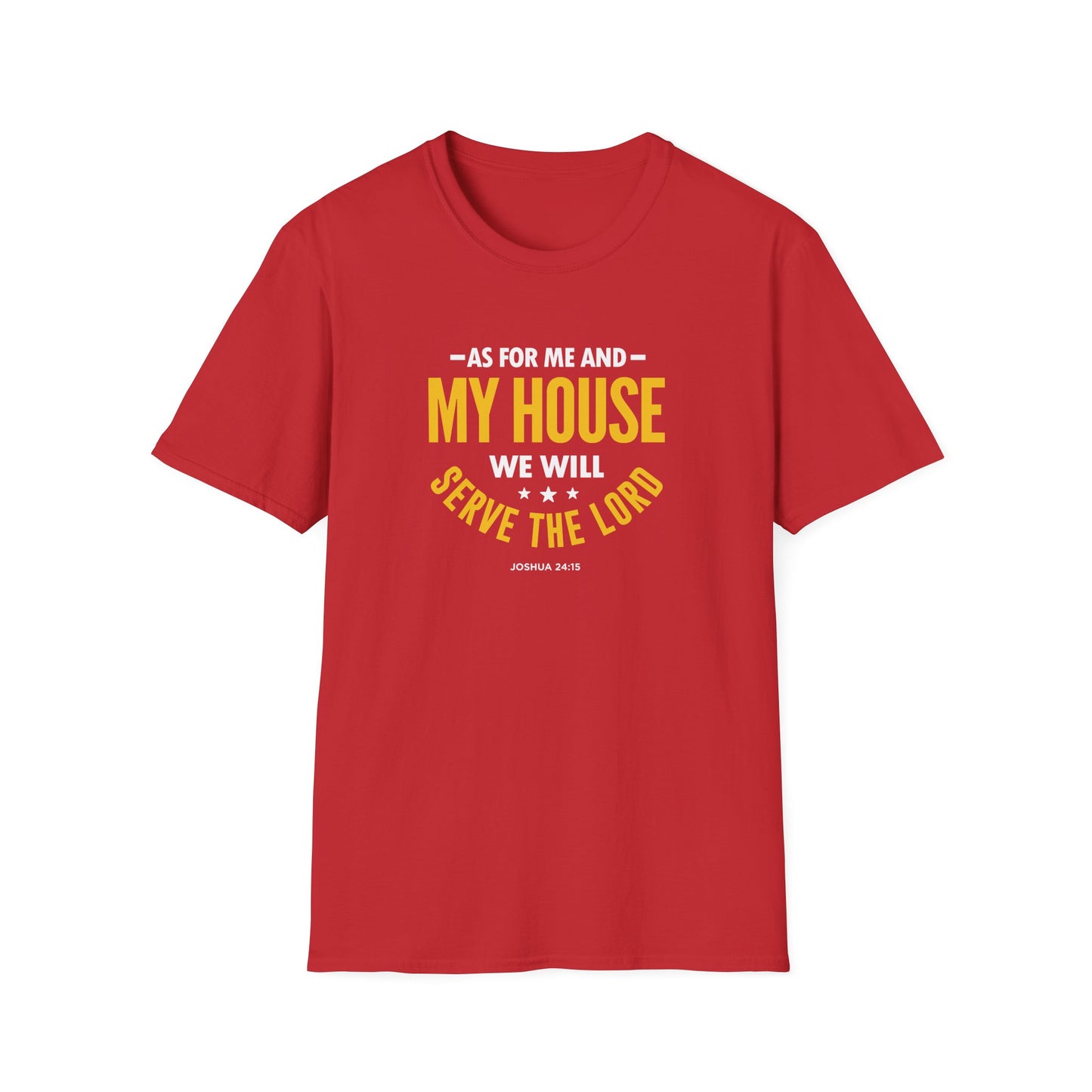 My House We Will Serve the Lord  — Joshua 24:15 T-Shirt