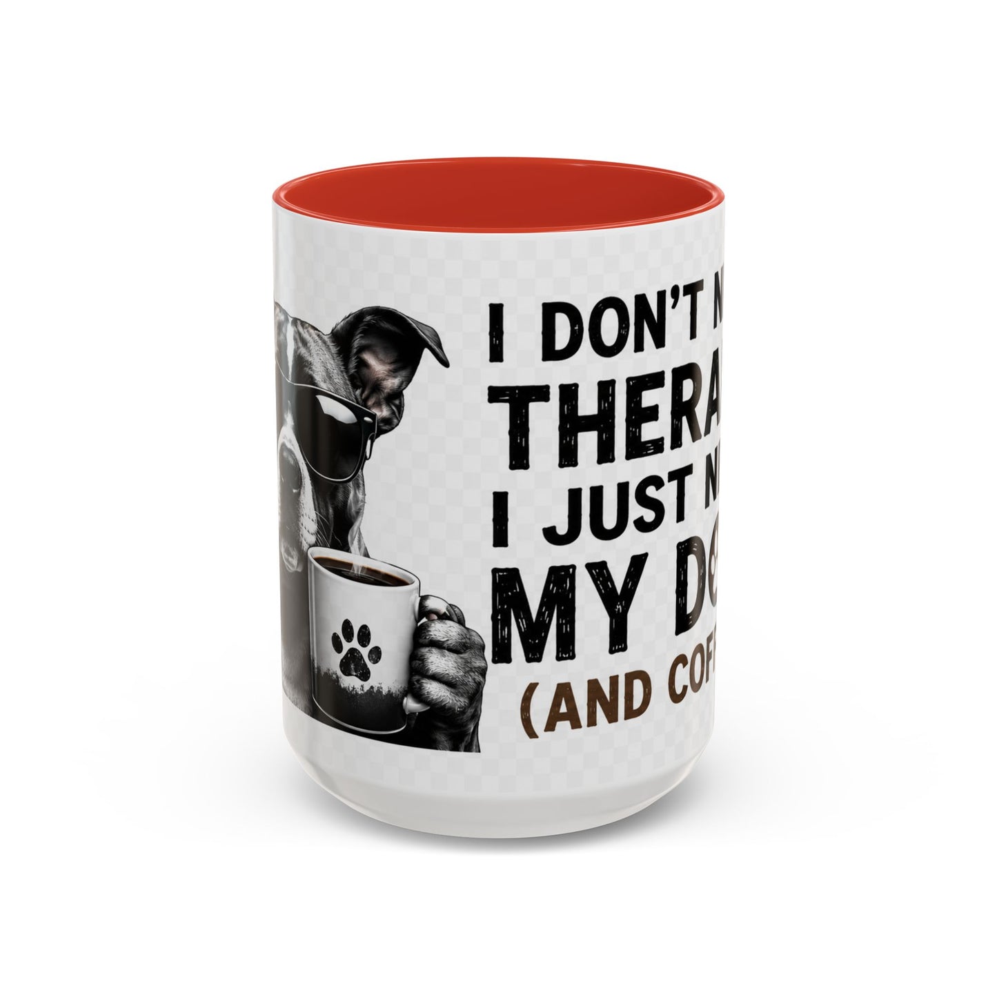 Dog Lover Coffee Mug — "I Don't Need Therapy I Just Need My Dog (And Coffee)" Accent Mug