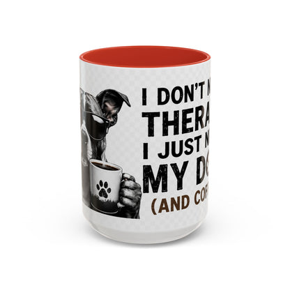 Dog Lover Coffee Mug — "I Don't Need Therapy I Just Need My Dog (And Coffee)" Accent Mug