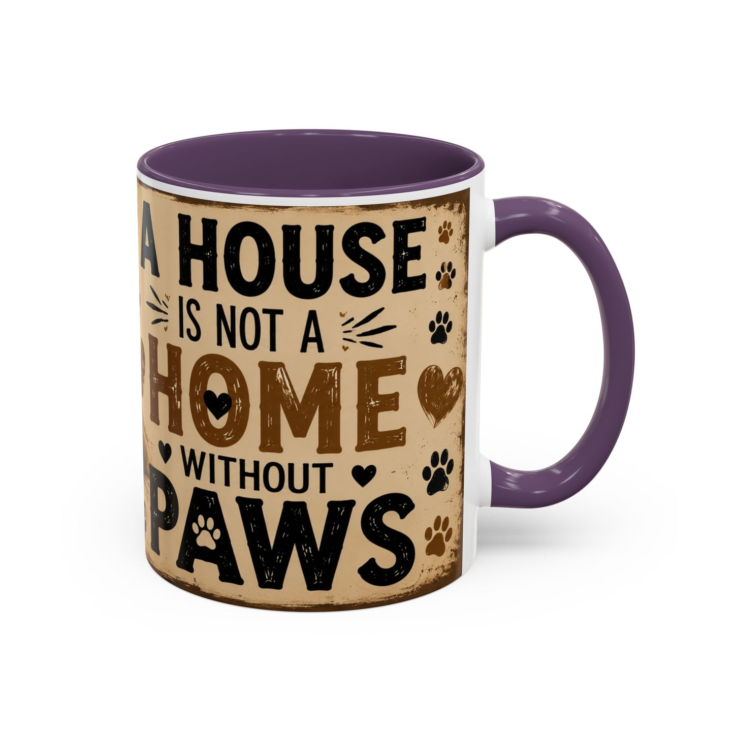Coffee Mug – "A House Is Not A Home Without Paws" Pet Lover Accent Mug