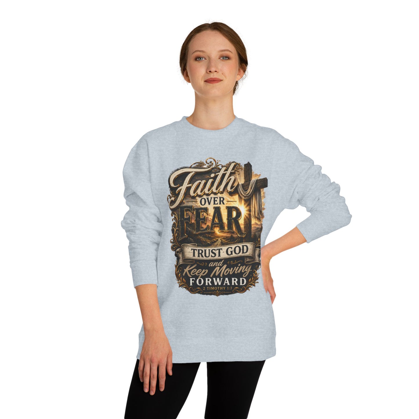 Faith Over Fear Sweatshirt — "Trust God and Keep Moving Forward" Christian Crewneck