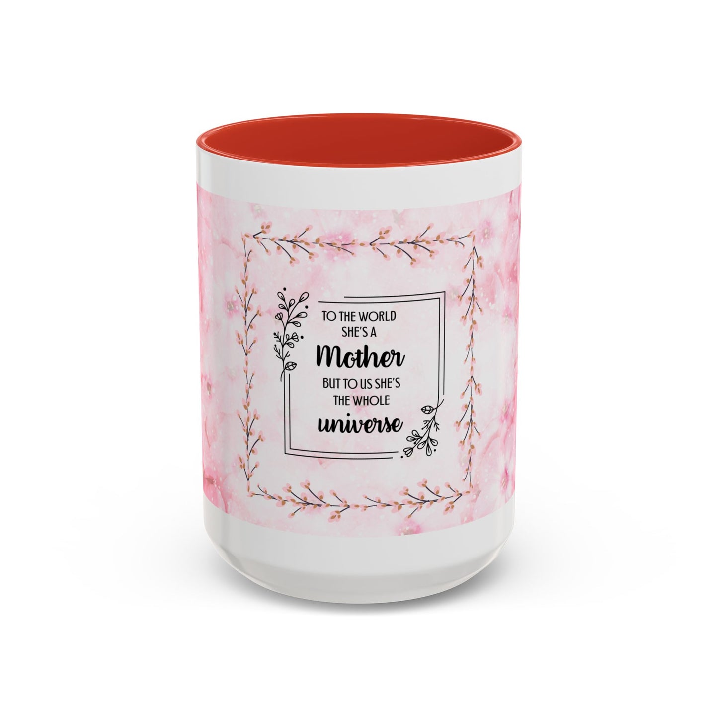 Mother Is My Universe Pink Floral Accent Coffee Mug — 11/15oz