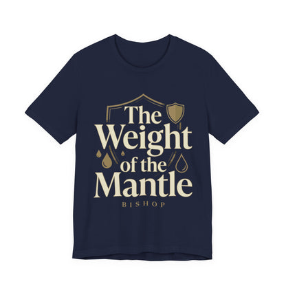 The Weight of the Mantle T-Shirt — Inspirational Christian Faith Tee