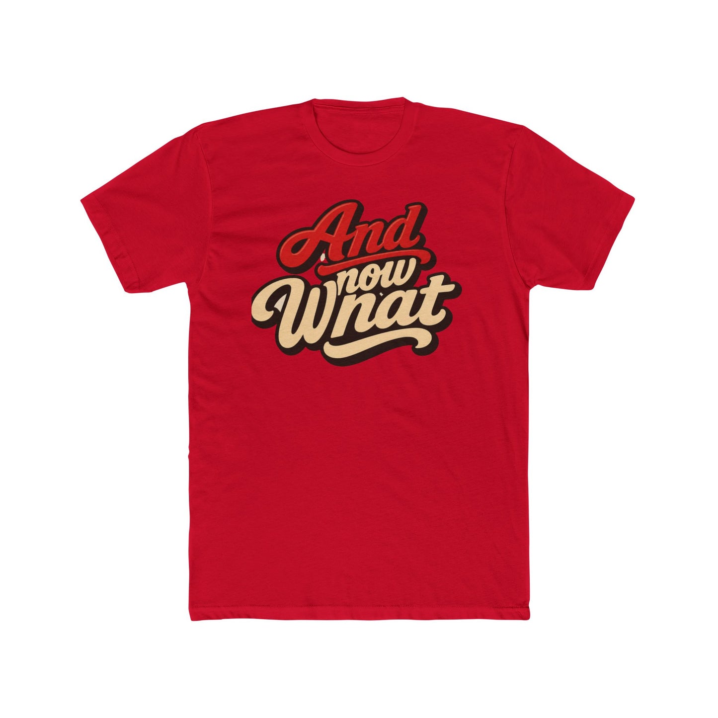 And Now What Graphic Tee — Retro Script Casual T‑Shirt