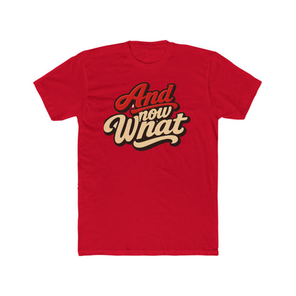 And Now What Graphic Tee — Retro Script Casual T‑Shirt