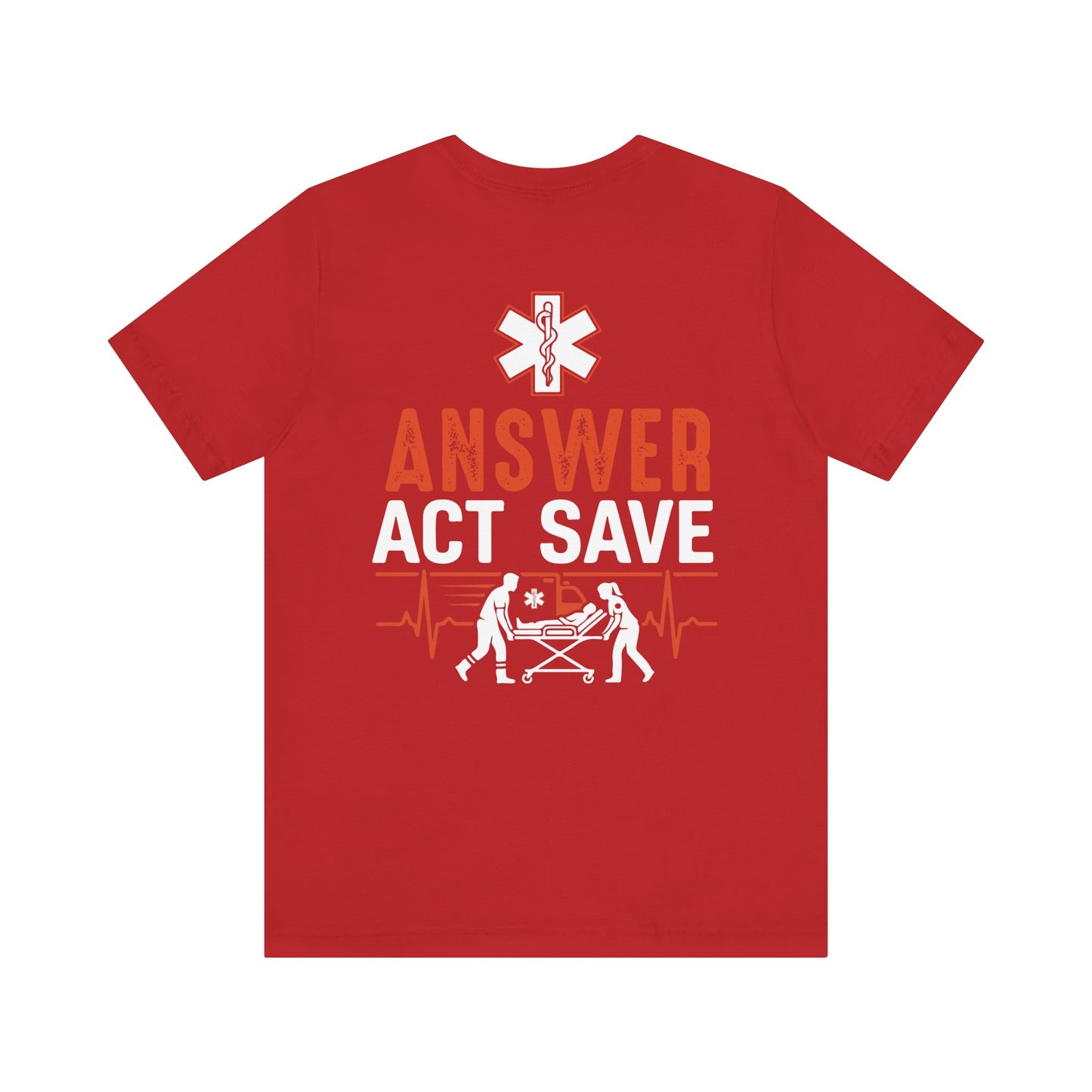 EMS Answer Act Save T‑Shirt — Paramedic EMT Emergency Medical Crew Tee