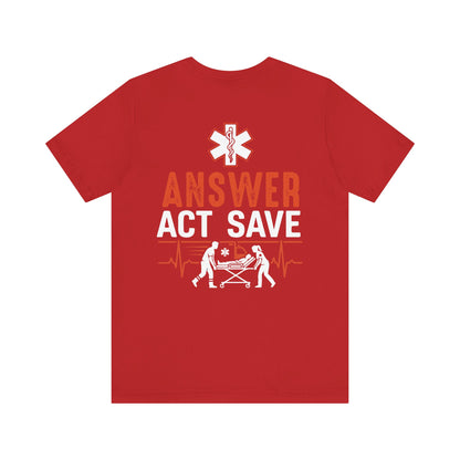EMS Answer Act Save T‑Shirt — Paramedic EMT Emergency Medical Crew Tee