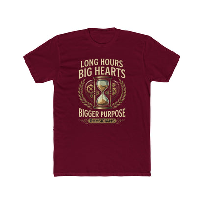 Physician T‑Shirt – "Long Hours Big Hearts Bigger Purpose" Medical Doctor Tee