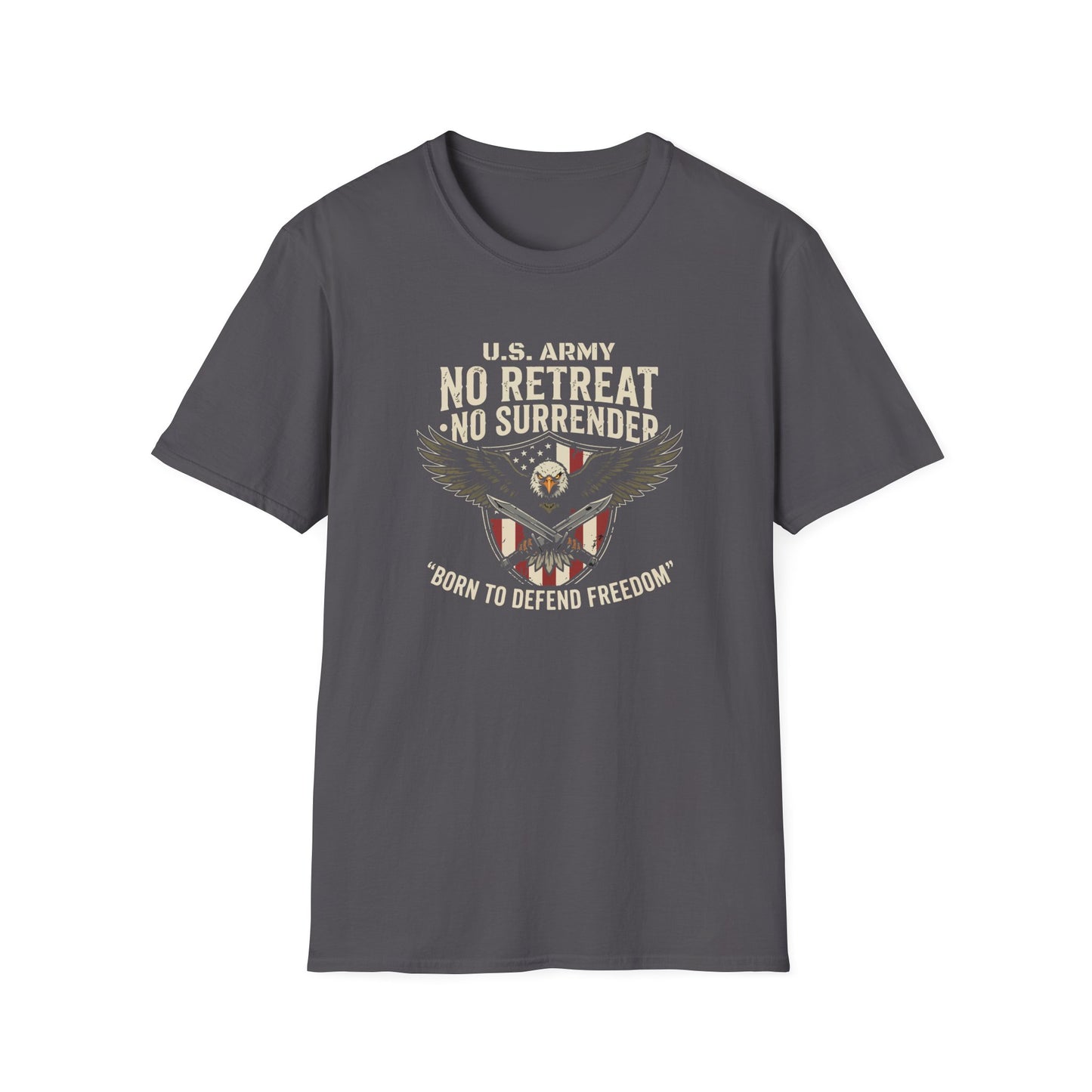 U.S. Army No Retreat No Surrender Born to Defend Freedom T-Shirt