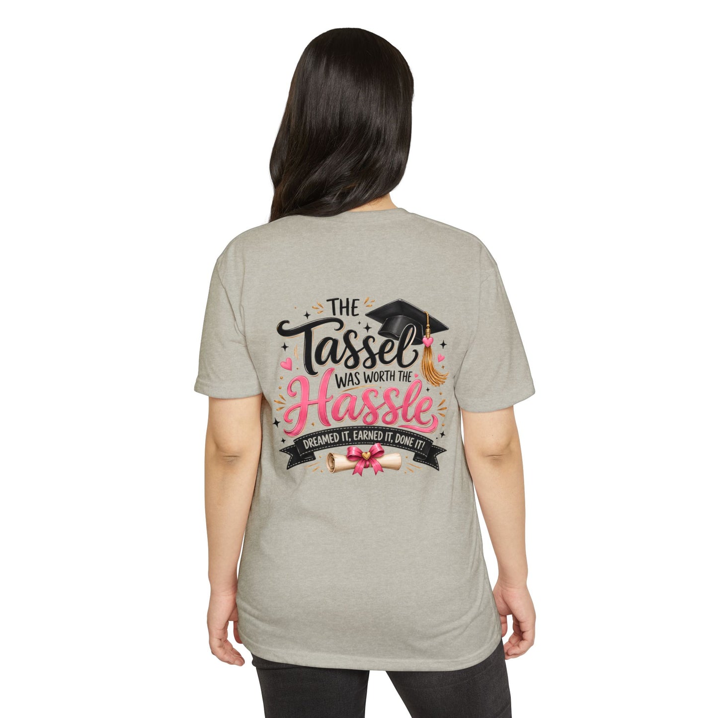 Graduation T-Shirt — "The Tassel Was Worth The Hassle"