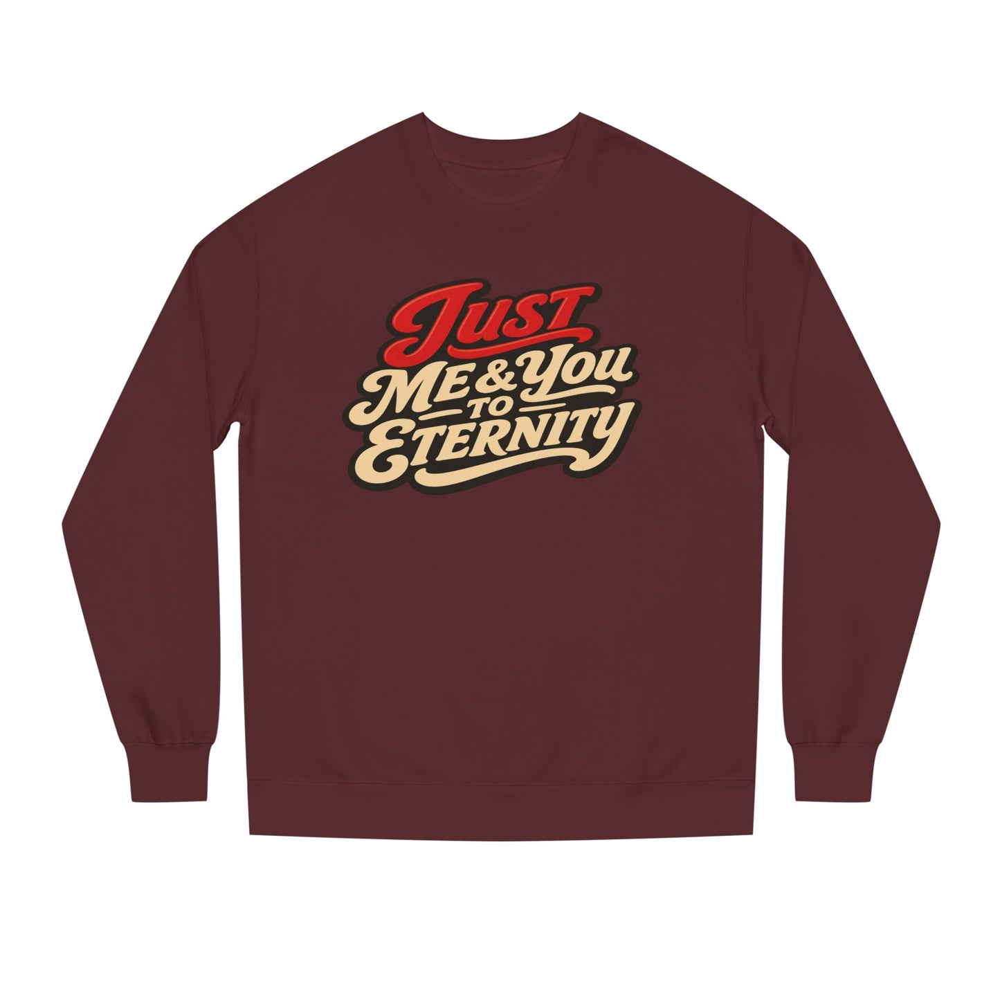 Just Me & You to Eternity Sweatshirt
