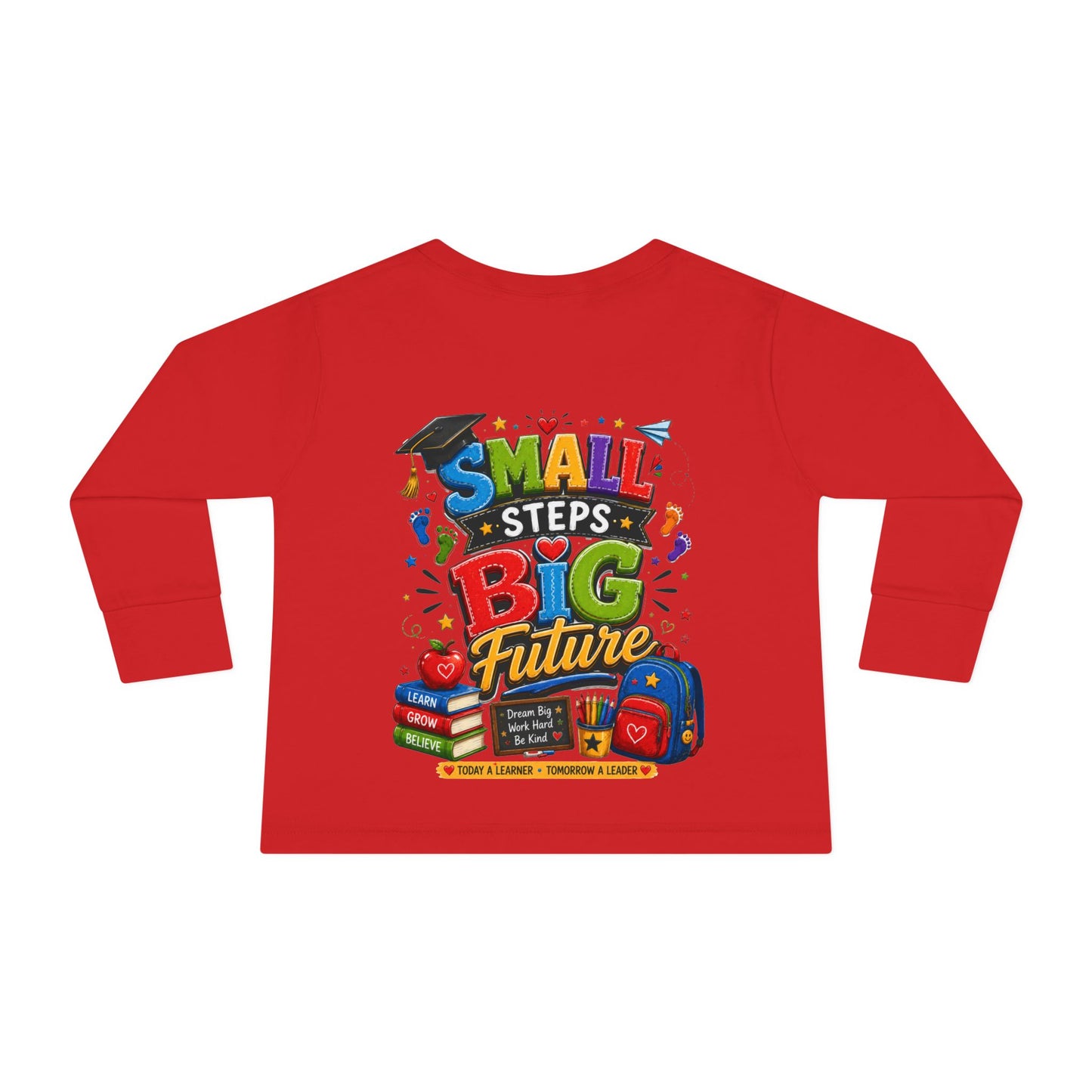 Toddler Long Sleeve Tee — "Small Steps Big Future" Back-to-School Shirt