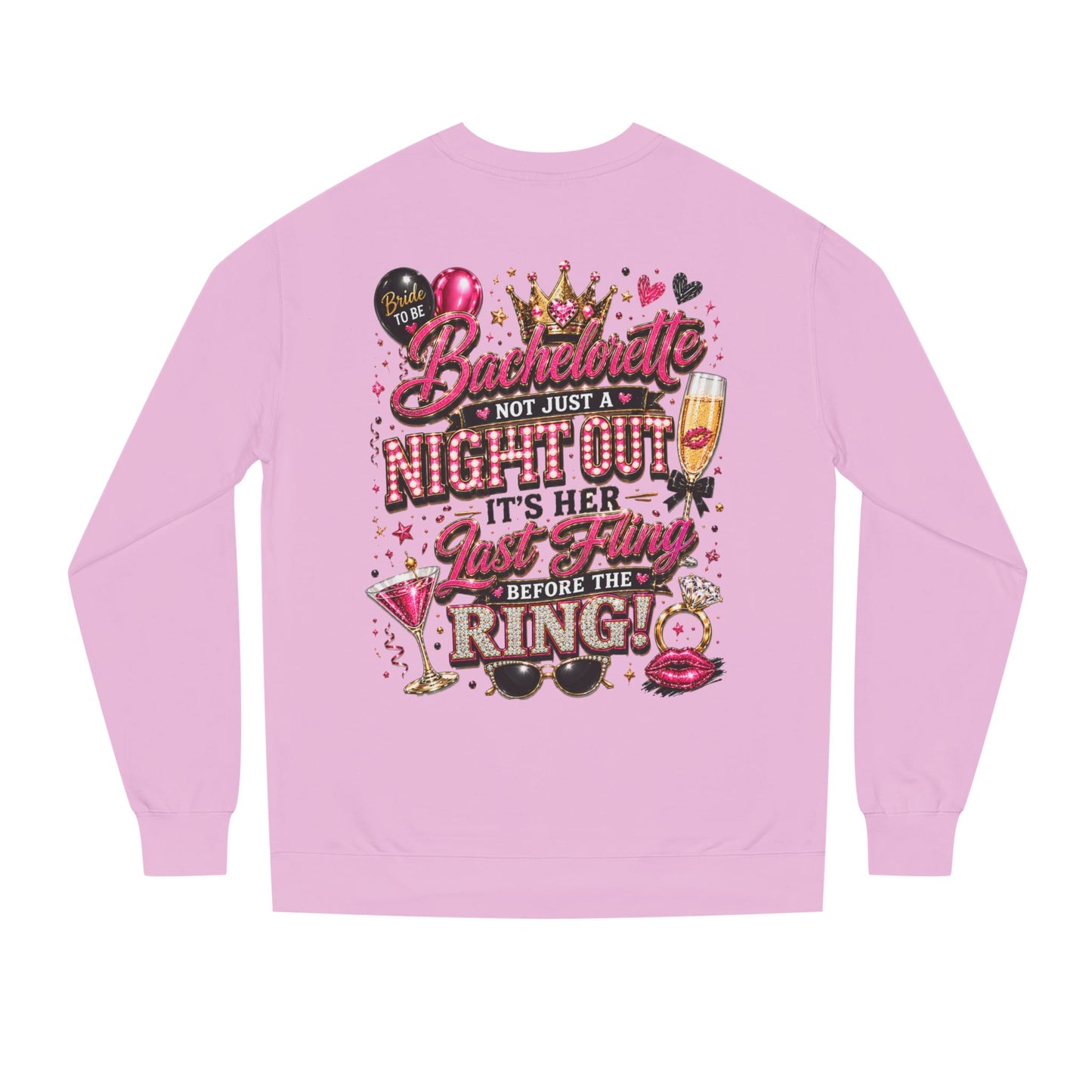 Bachelorette Party Sweatshirt - "Not Just a Night Out, It's Her Last Fling Before the Ring"