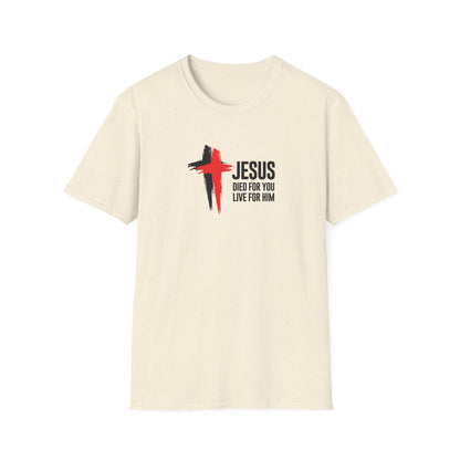 "Jesus Died For You Live For Him" T-Shirt