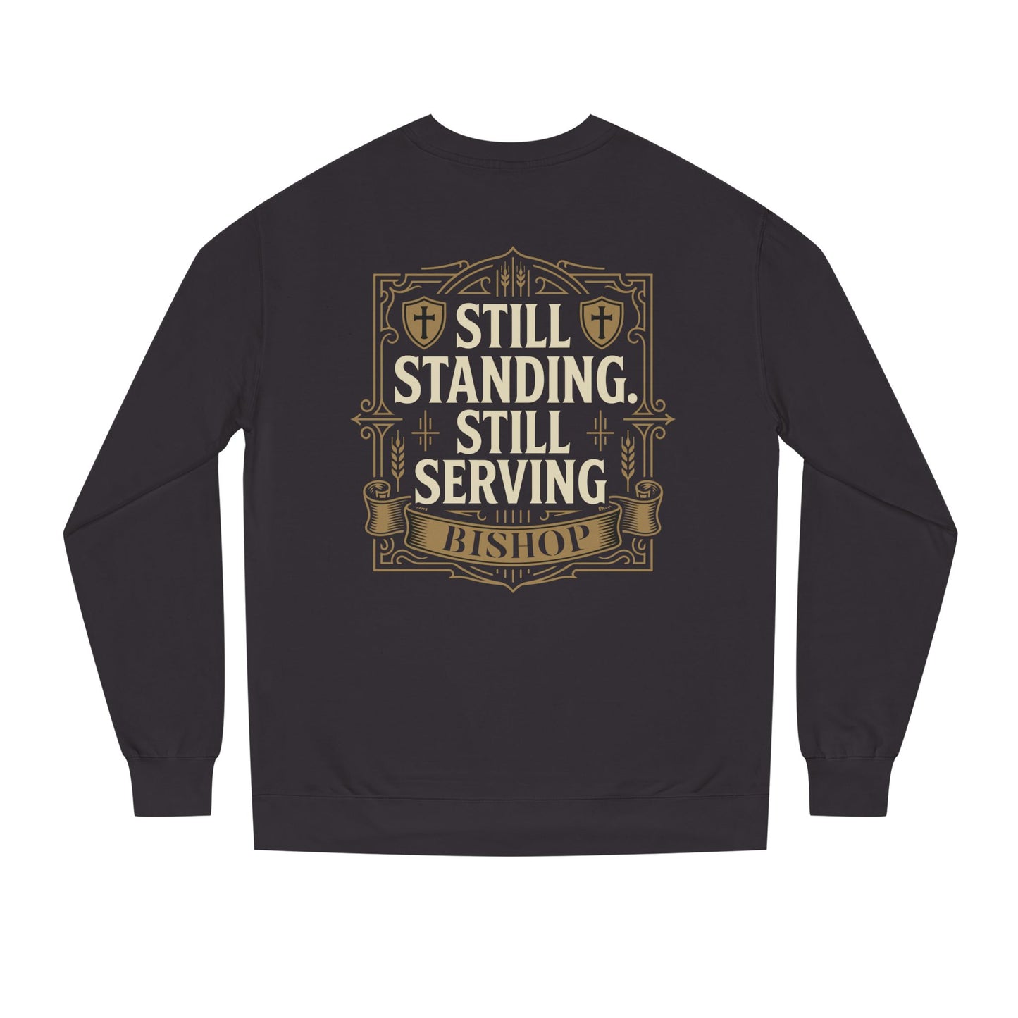 Still Standing Still Serving Bishop Sweatshirt — Faith-Based Inspirational Crewneck