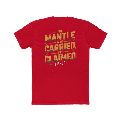 The Mantle Was Carried Not Claimed Tee