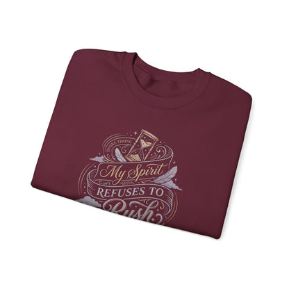 My Spirit Refuses to Rush Sweatshirt