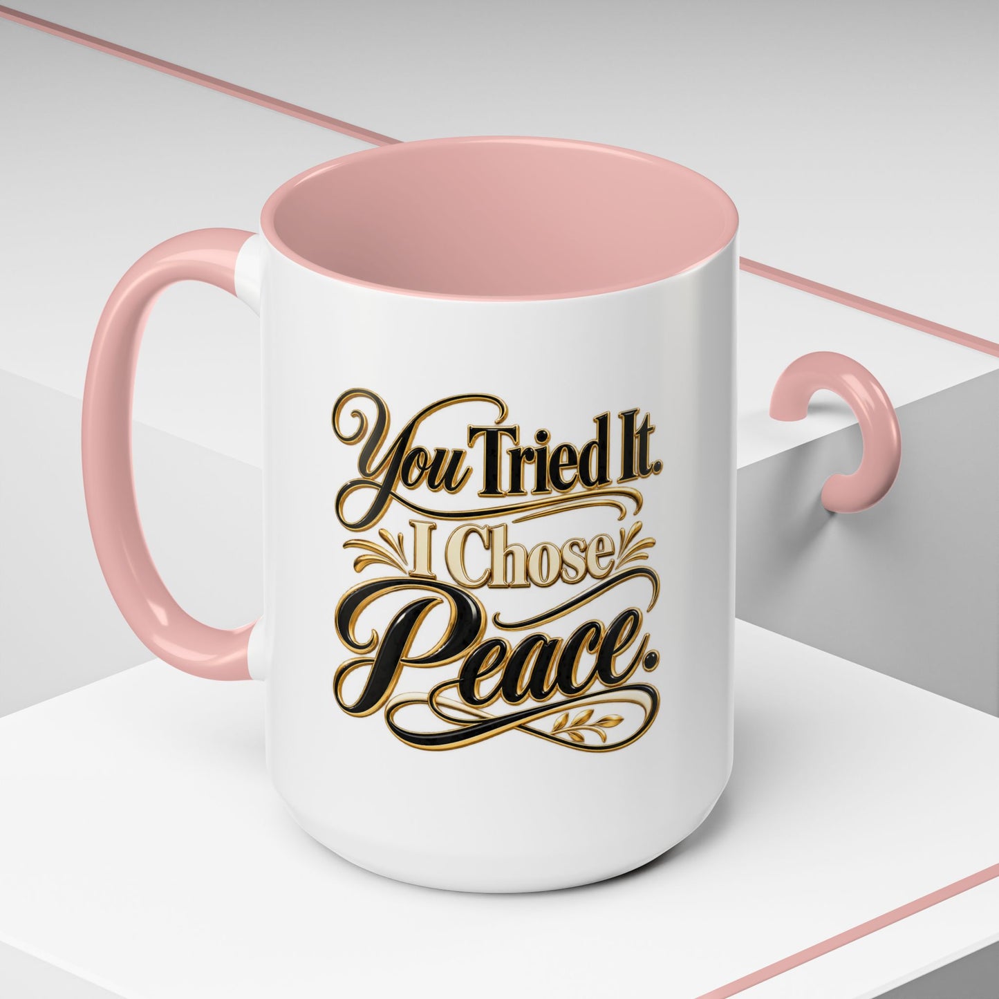 You Tried It, I Chose Peace Coffee Mug — Inspirational Ceramic Accent Mug