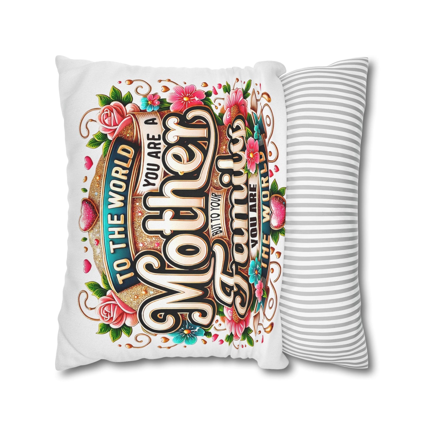 Mother You Are My World Decorative Pillowcase — Floral Mother's Day Accent