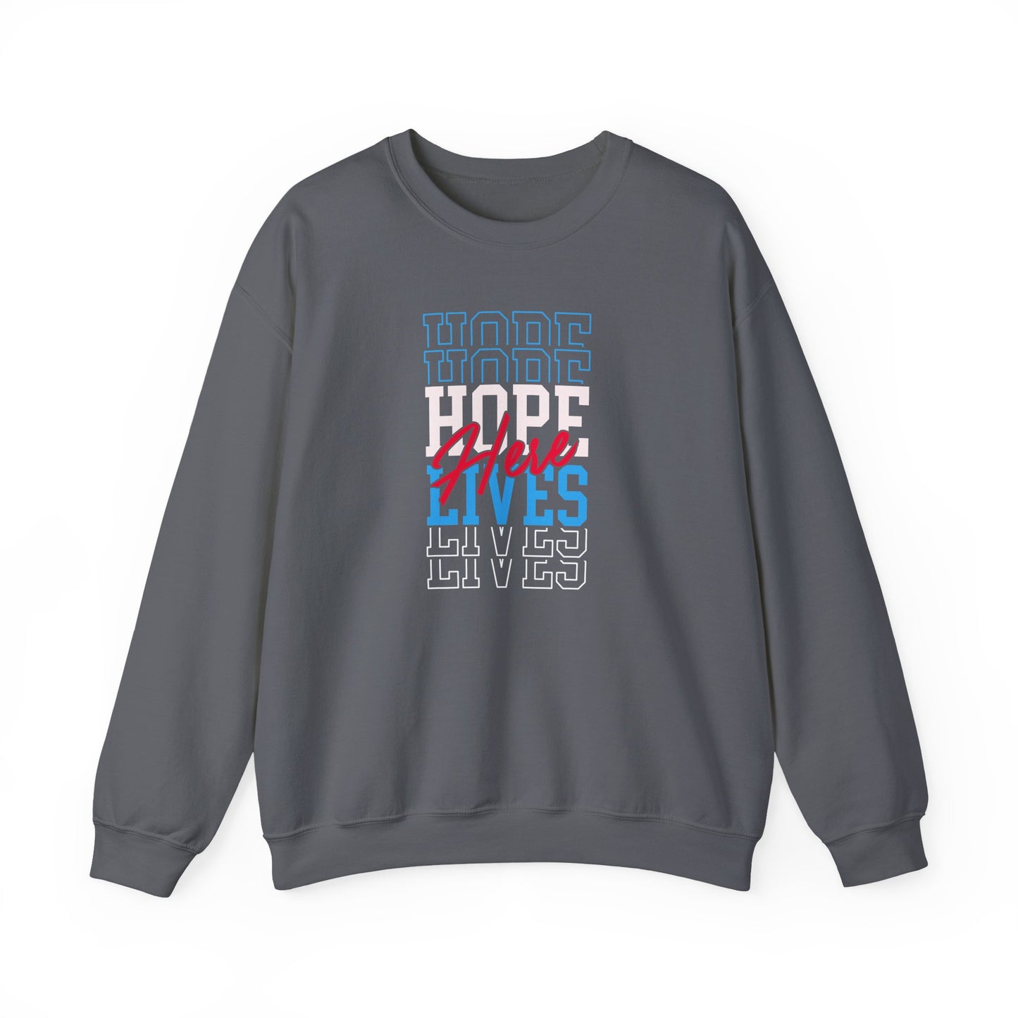 Hope Lives Here Sweatshirt