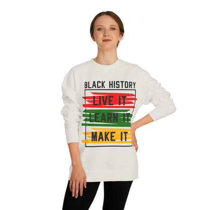 Black History Crewneck Sweatshirt — "Black History: Live It, Learn It, Make It"
