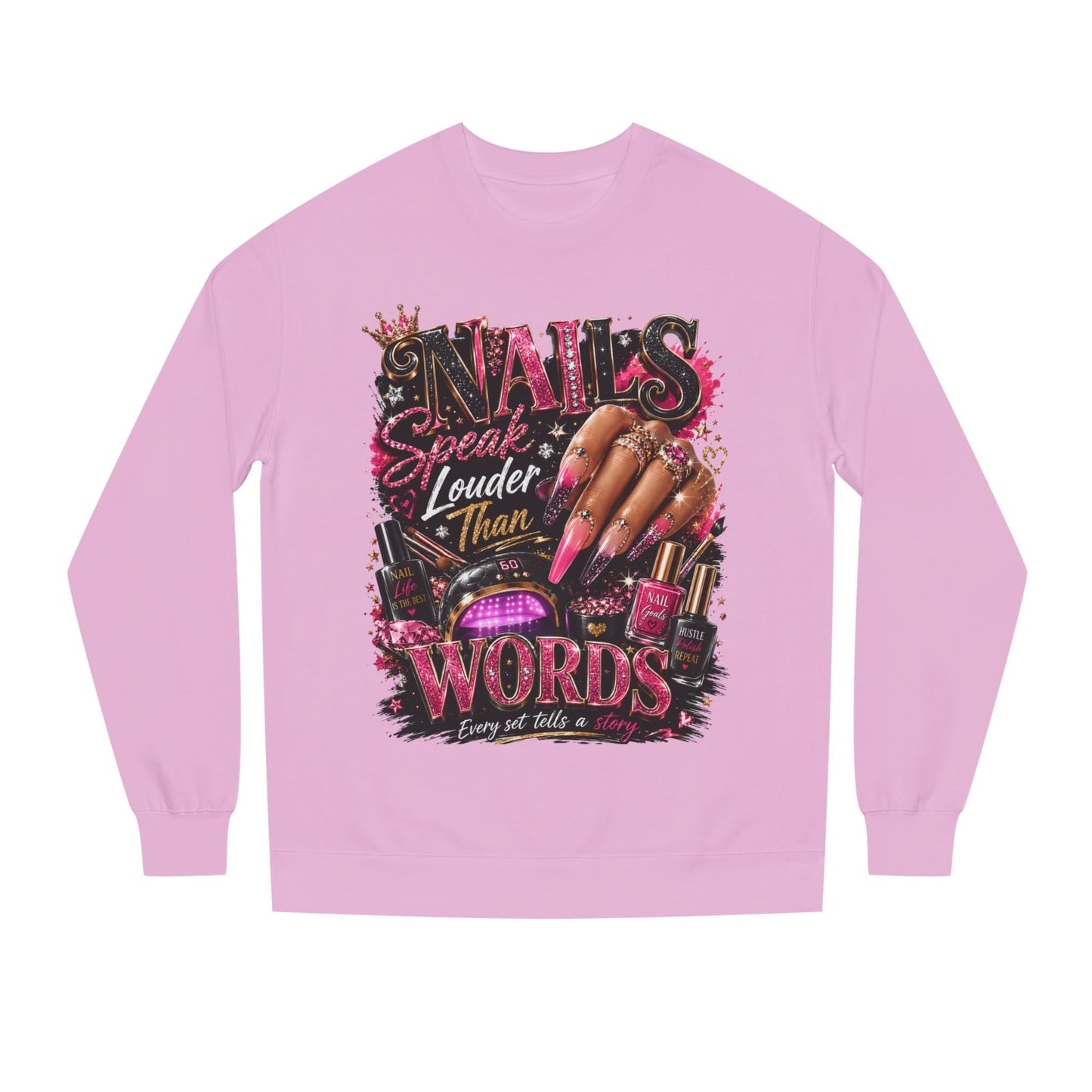 Sweatshirt - "Nails Speak Louder Than Words" Graphic Crewneck for Nail Techs & Beauty Lovers
