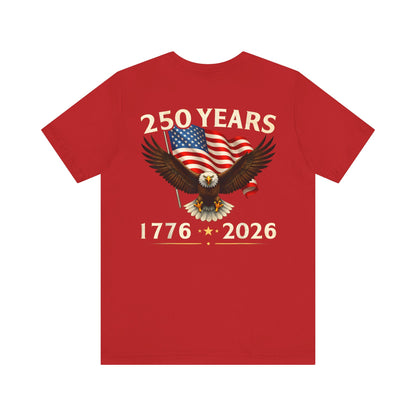 250 Years 1776-2026 Eagle Flag T-Shirt — Patriotic 250th Anniversary Tee