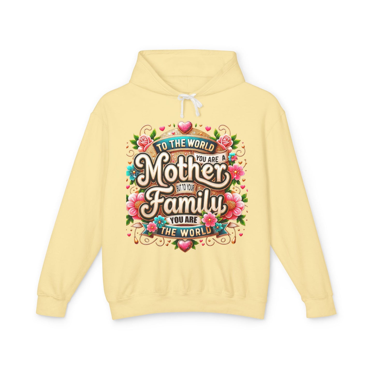 Mother to Family Hoodie – "To the World You Are a Mother, To Your Family You Are the World" Floral Pullover