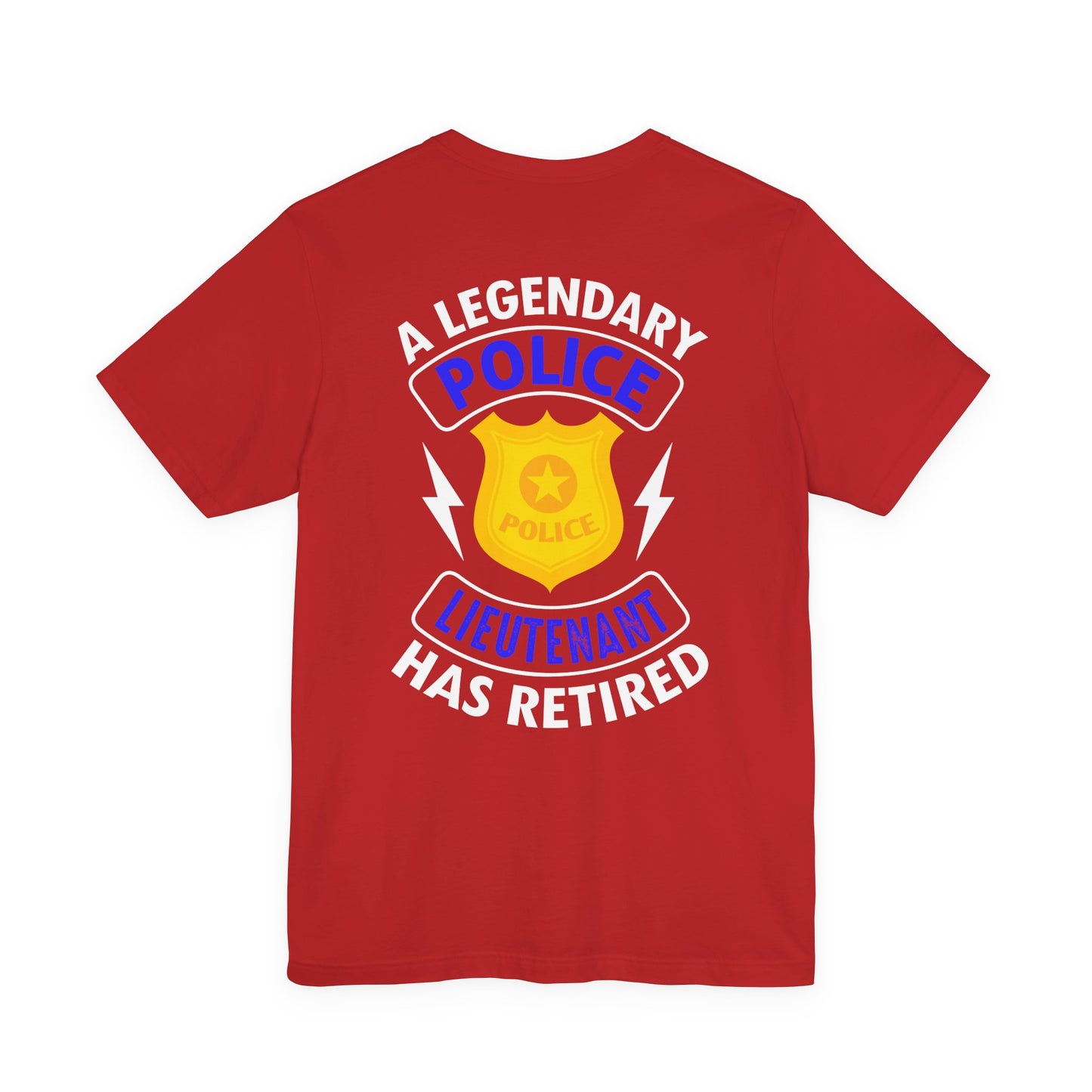 Retired Police Lieutenant T-Shirt — "A Legendary Police Lieutenant Has Retired"