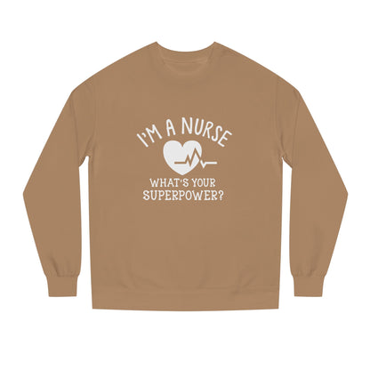 Nurse Sweatshirt — "I'm a Nurse, What's Your Superpower?" Crewneck