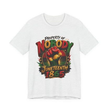 Juneteenth 'Property of Nobody' Graphic Tee — Juneteenth 1865 Celebration Shirt