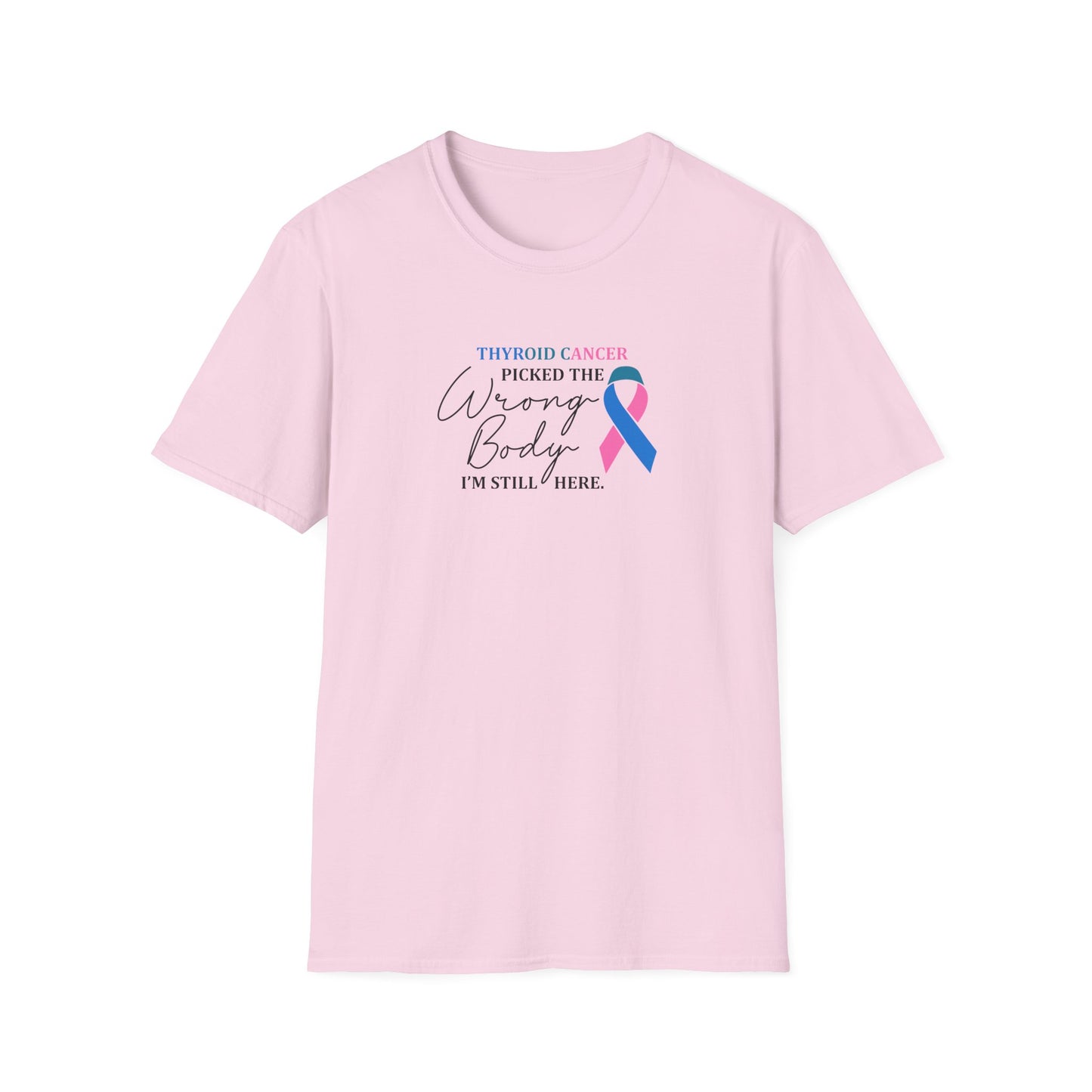 Thyroid Cancer Picked the Wrong Body I'm Still Here T-Shirt