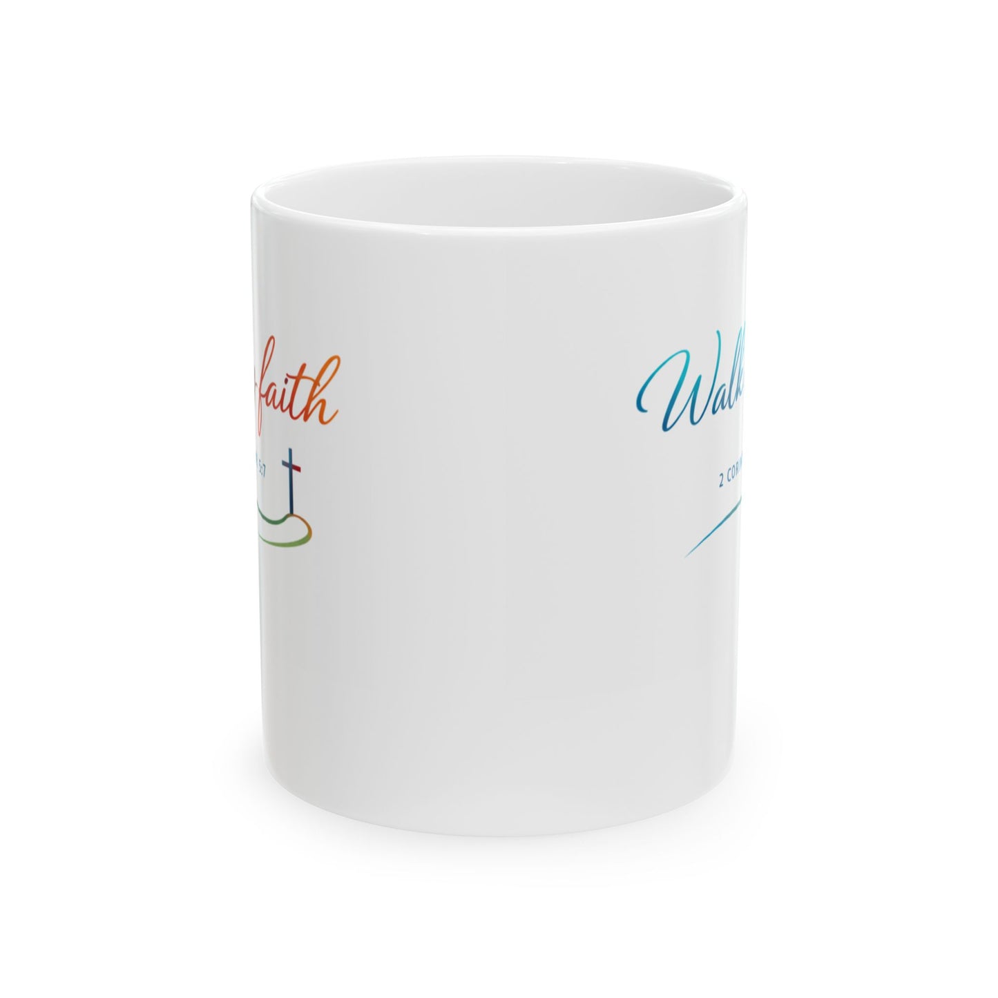 Walk by Faith - 2 Corinthians 5:7 Ceramic Mug