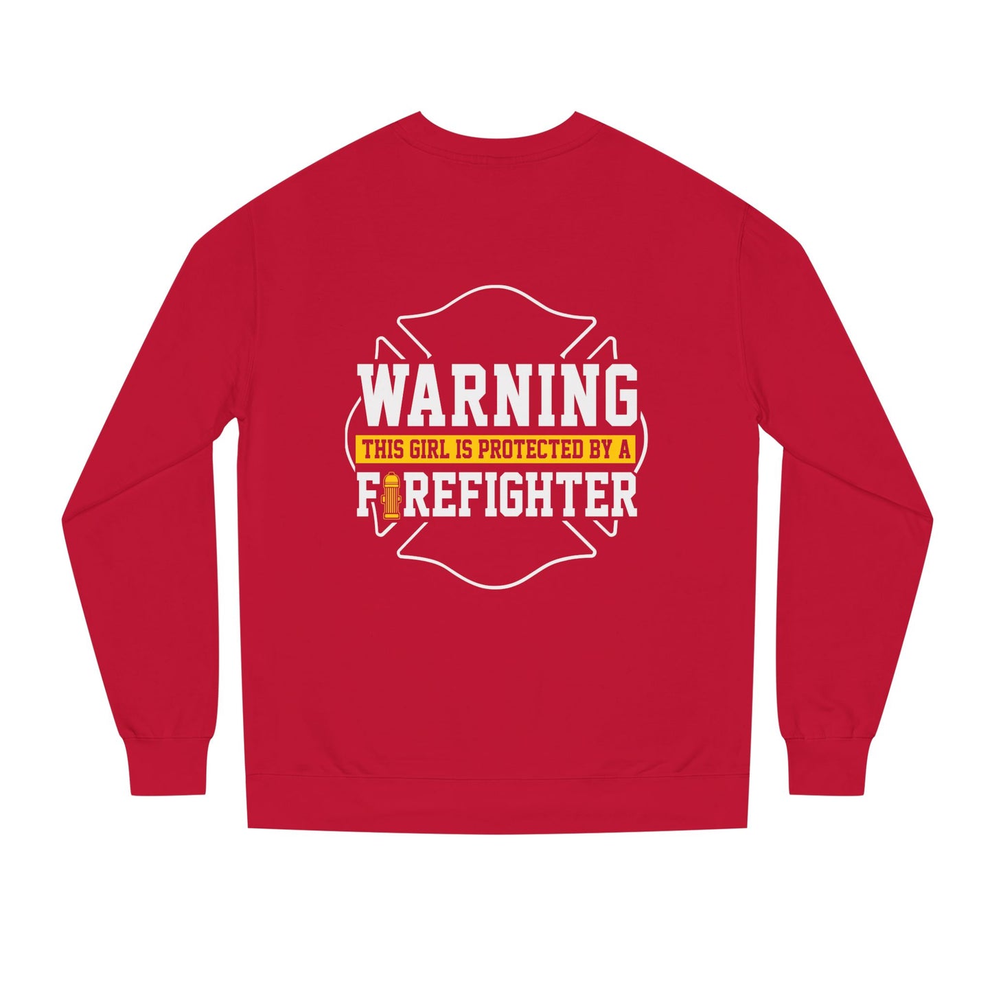 Firefighter Protector Sweatshirt — "Warning This Girl Is Protected By A Firefighter"