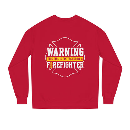 Firefighter Protector Sweatshirt — "Warning This Girl Is Protected By A Firefighter"