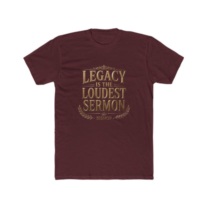 T‑Shirt — "Legacy Is The Loudest Sermon" Inspirational Christian Tee