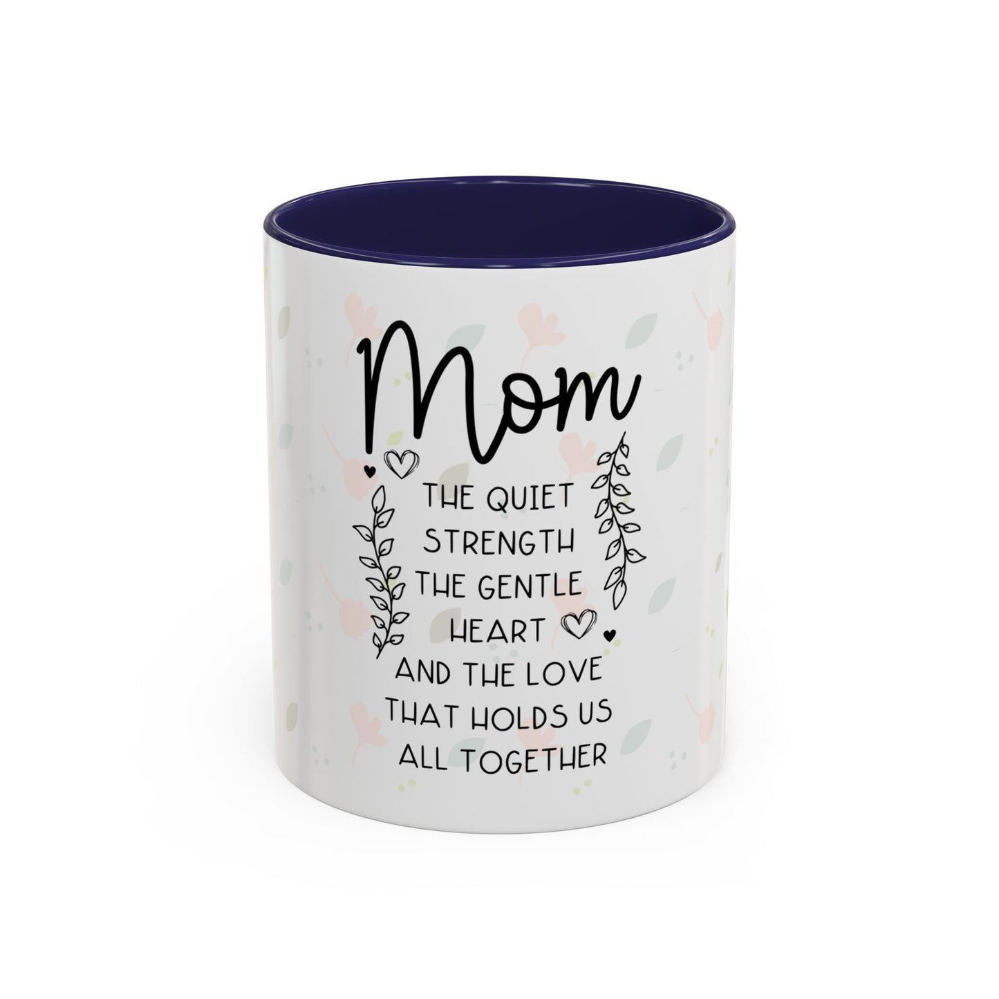 Mom Floral Coffee Mug — "Mom: The Quiet Strength..." Sentimental Mother's Day Gift (11/15oz)