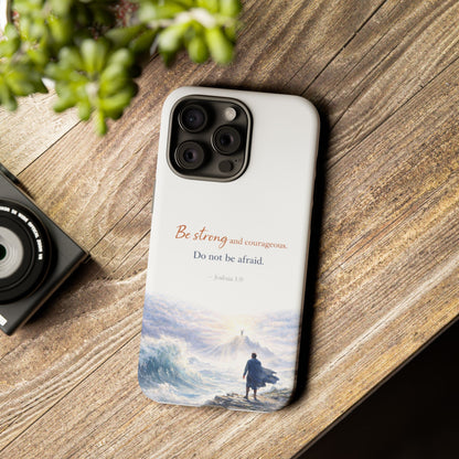 Inspirational 'Be Strong and Courageous' Phone Case — Joshua 1:9 Christian Protective Tough Case