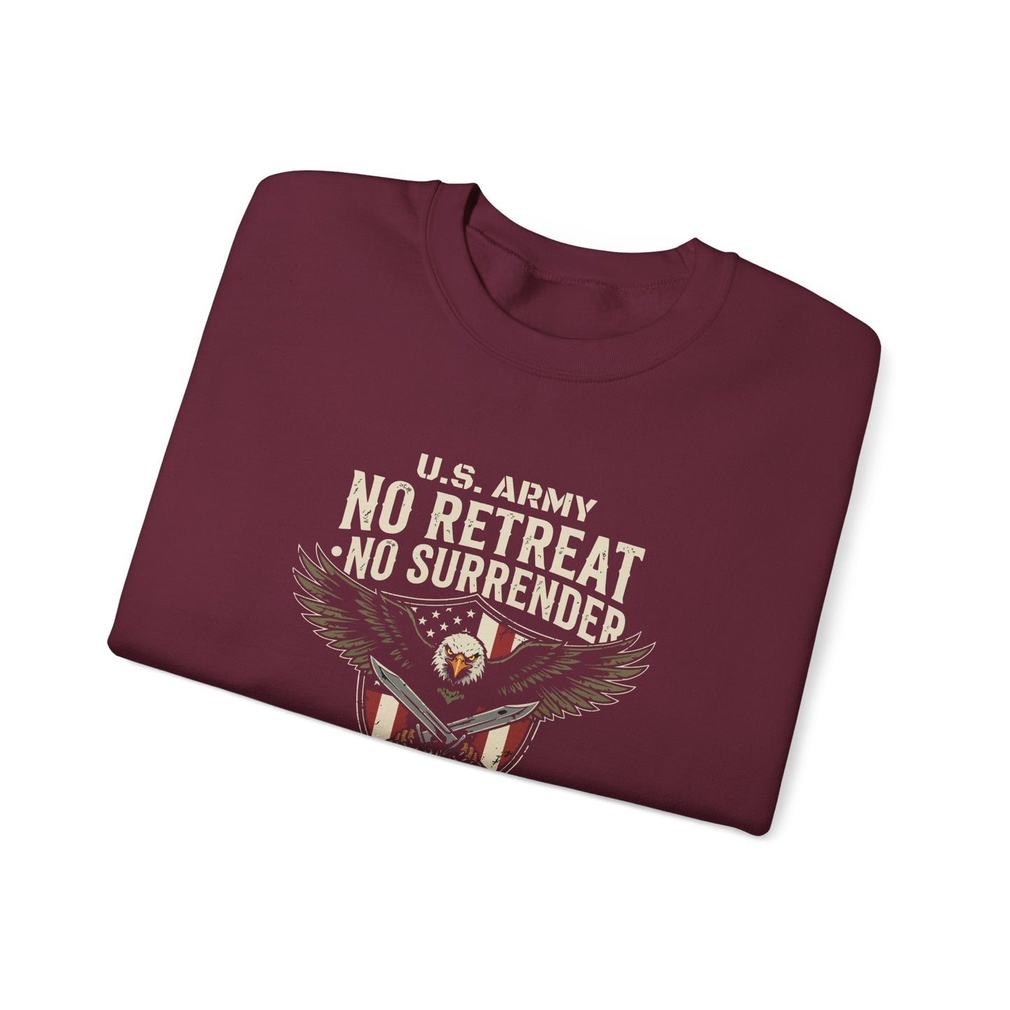 U.S. Army No Retreat No Surrender Born to Defend Freedom Sweatshirt