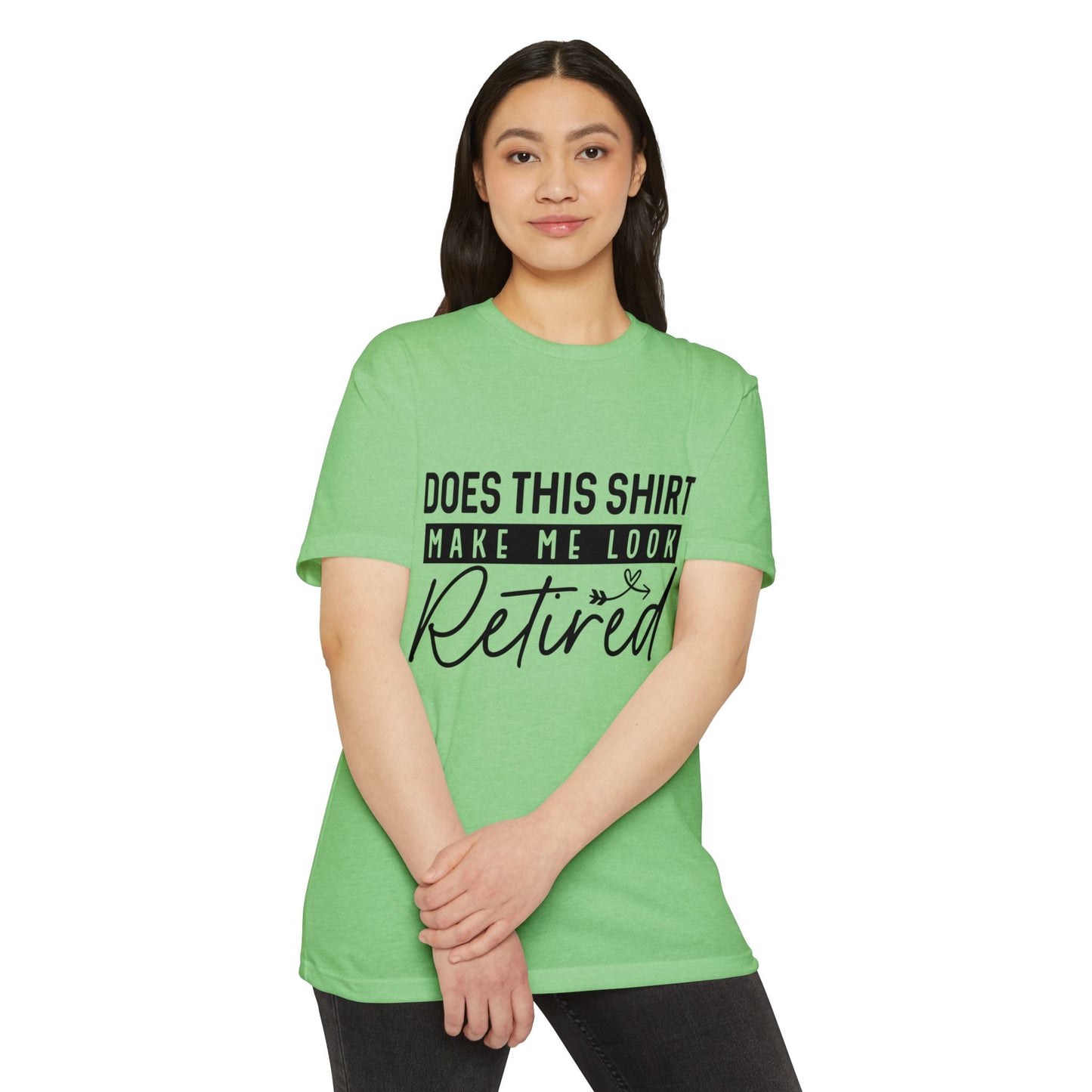 Does This Shirt Make Me Look Retired T-Shirt