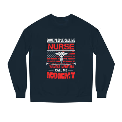 Nurse Mommy Crewneck Sweatshirt – "Some People Call Me Nurse, The Most Important Call Me Mommy"