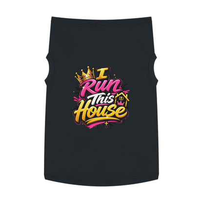 Pet Tank Top — "I Run This House" Graphic Dog & Cat Shirt