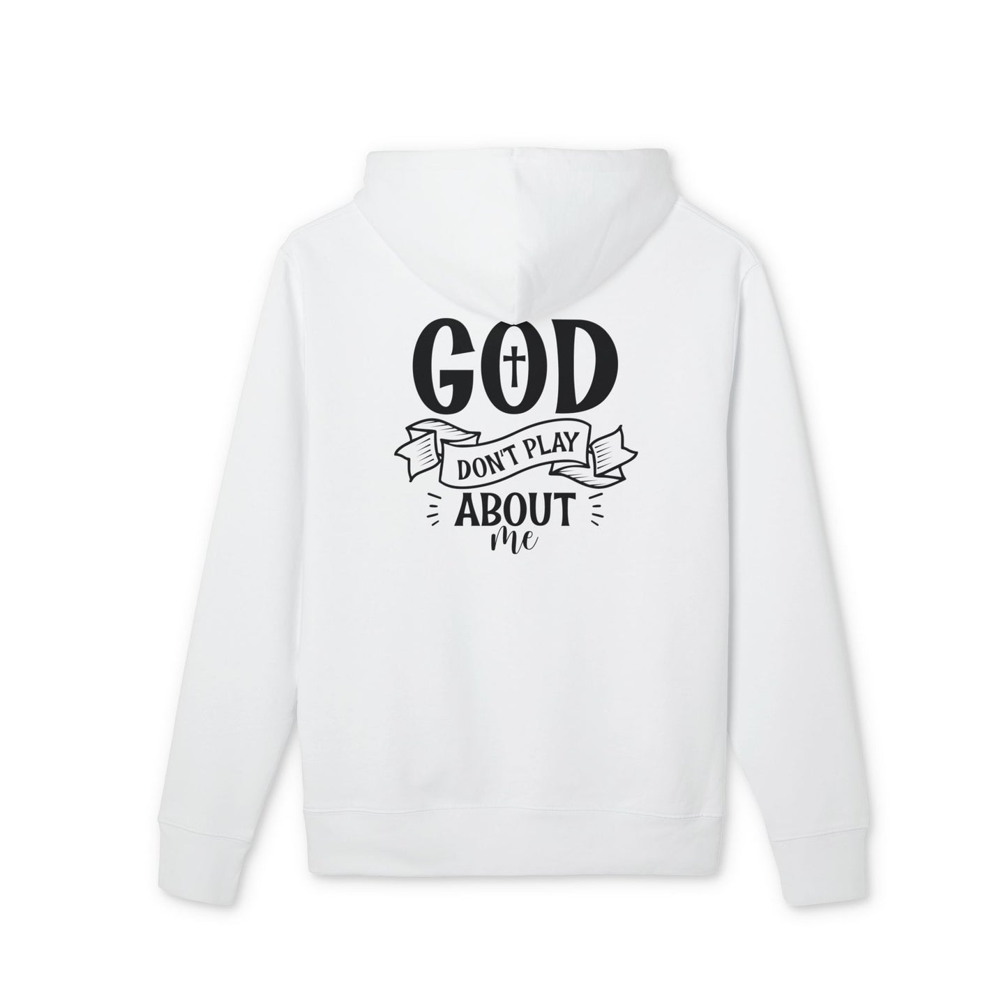 God Don’t Play About Me Hoodie — Faith-Based Christian Pullover