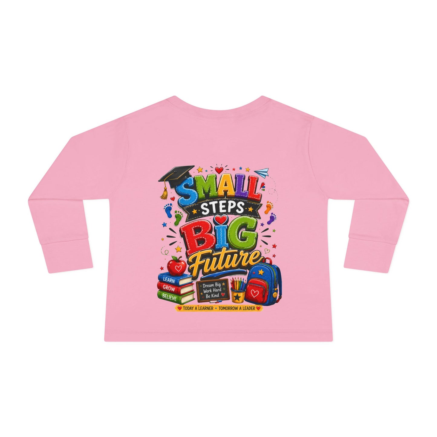 Toddler Long Sleeve Tee — "Small Steps Big Future" Back-to-School Shirt