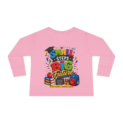 Toddler Long Sleeve Tee — "Small Steps Big Future" Back-to-School Shirt