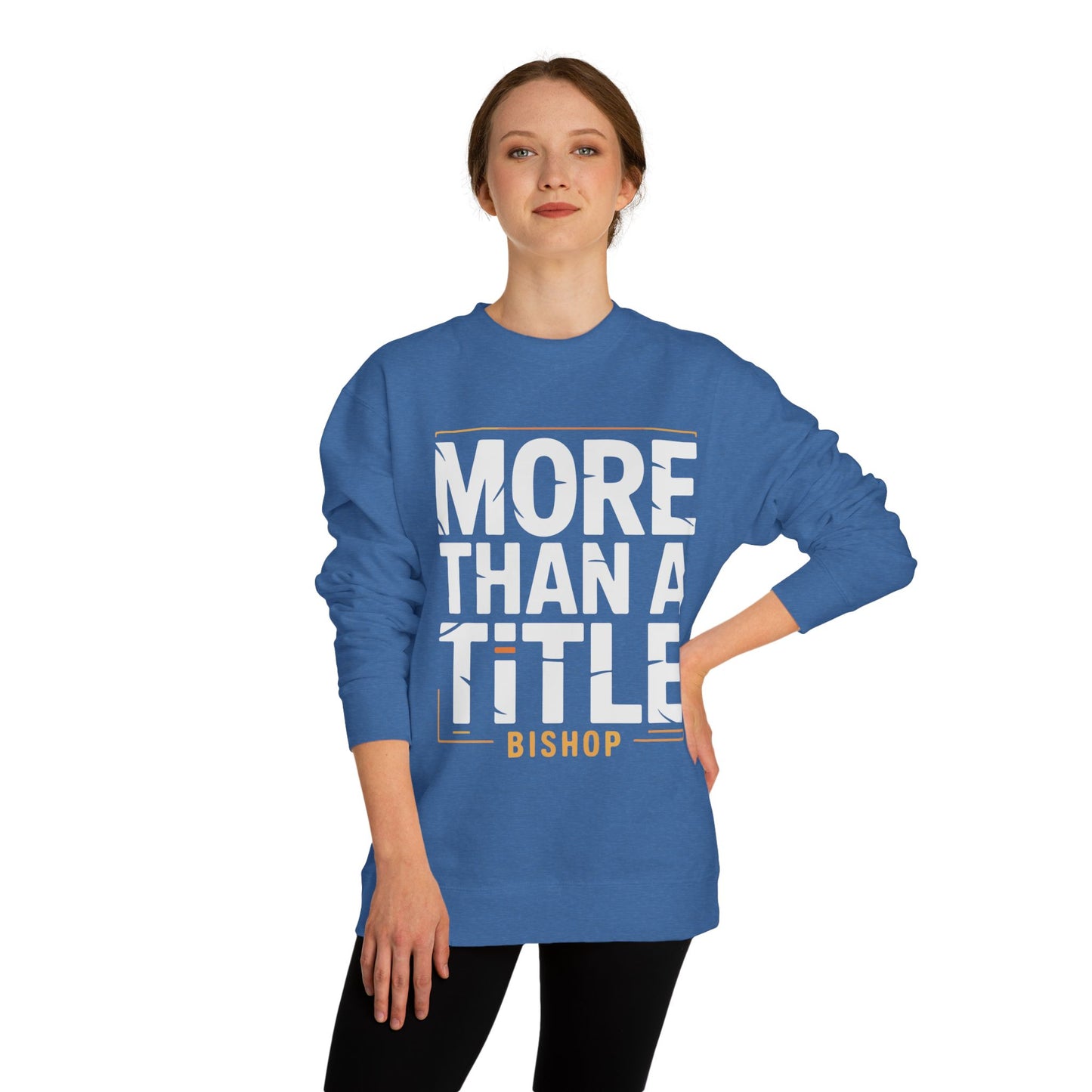 More Than a Title Bishop Sweatshirt — Inspirational Crewneck for Faith Leaders